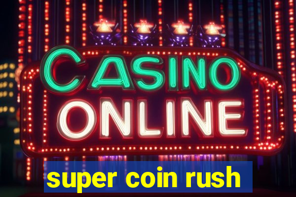 super coin rush