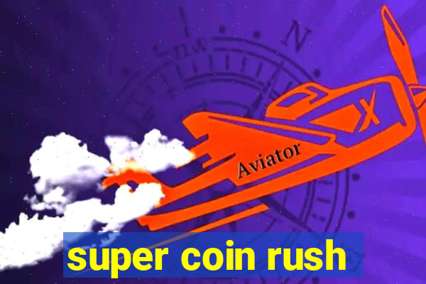 super coin rush