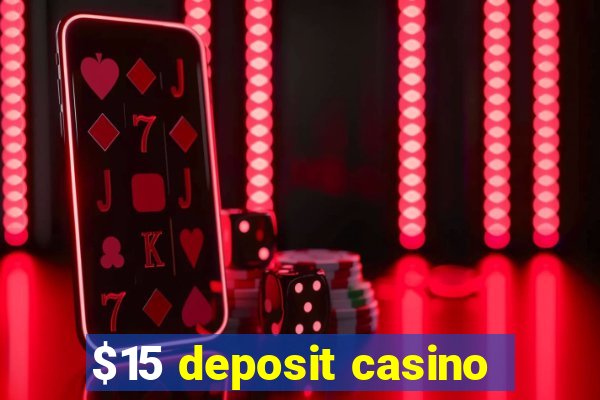 $15 deposit casino