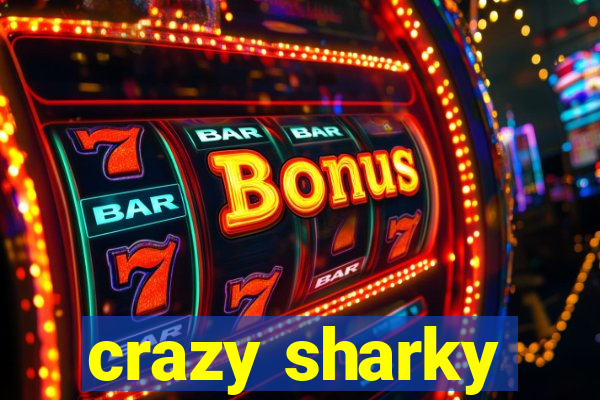 crazy sharky