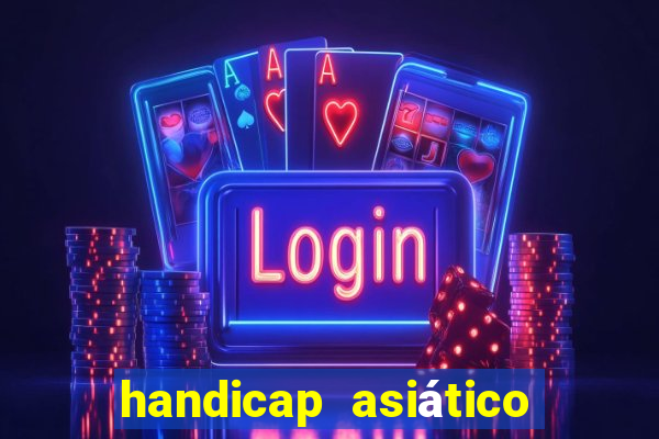 handicap asiático o que é