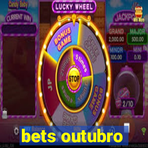 bets outubro