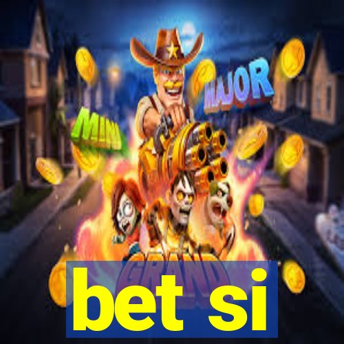 bet si