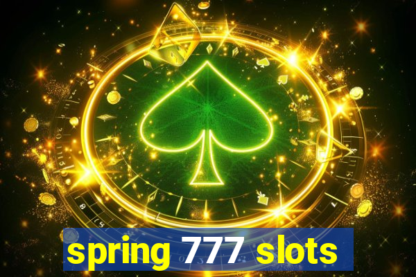 spring 777 slots