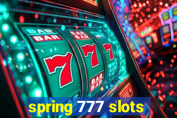 spring 777 slots