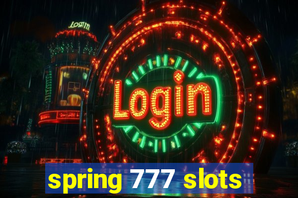 spring 777 slots