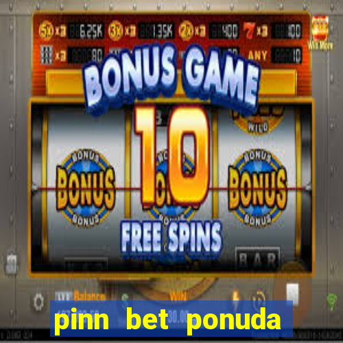 pinn bet ponuda dana fudbal