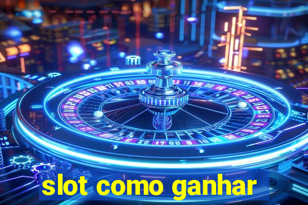 slot como ganhar