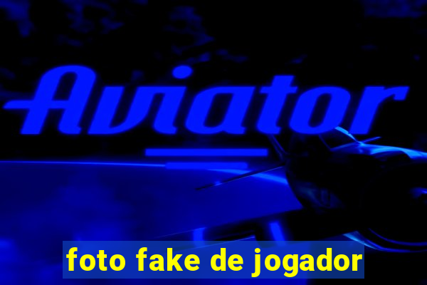 foto fake de jogador