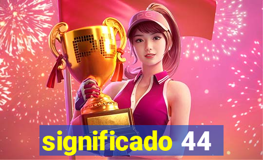 significado 44