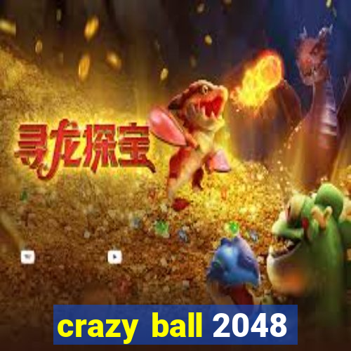 crazy ball 2048