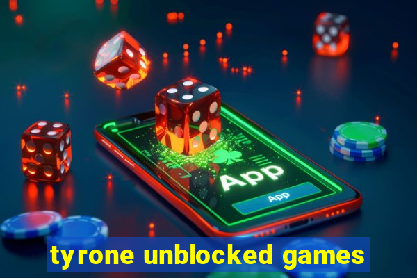 tyrone unblocked games