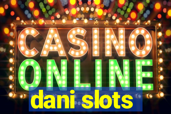 dani slots