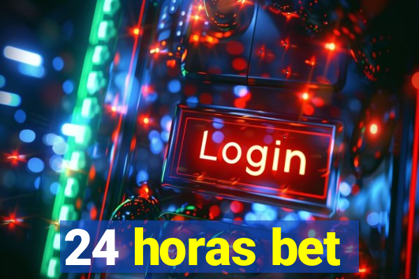 24 horas bet