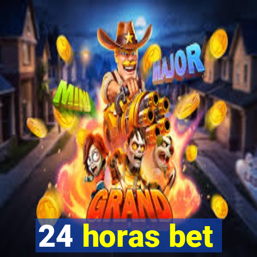 24 horas bet