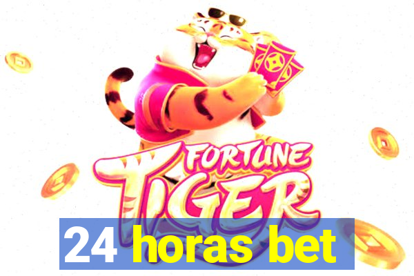 24 horas bet