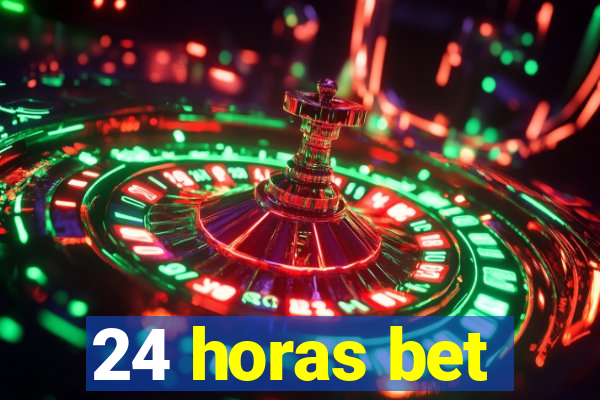 24 horas bet