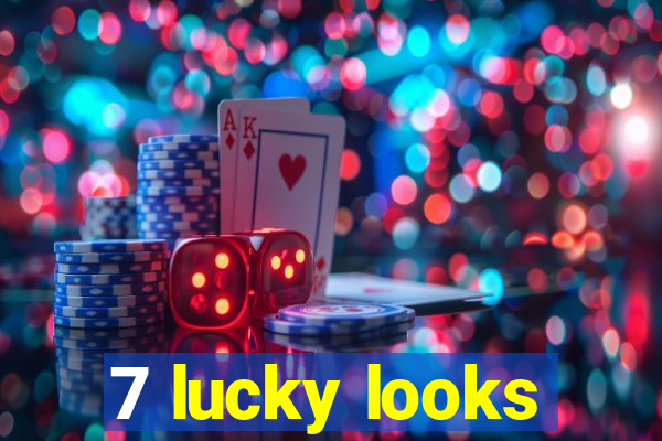 7 lucky looks