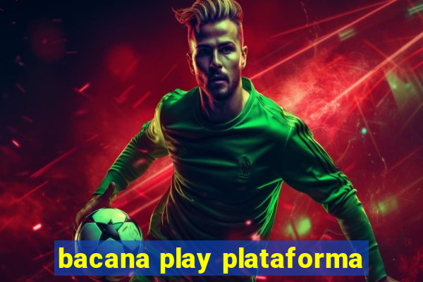 bacana play plataforma