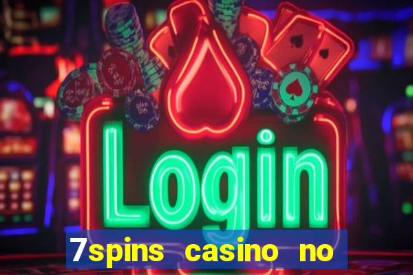 7spins casino no deposit bonus codes