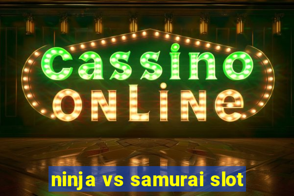 ninja vs samurai slot