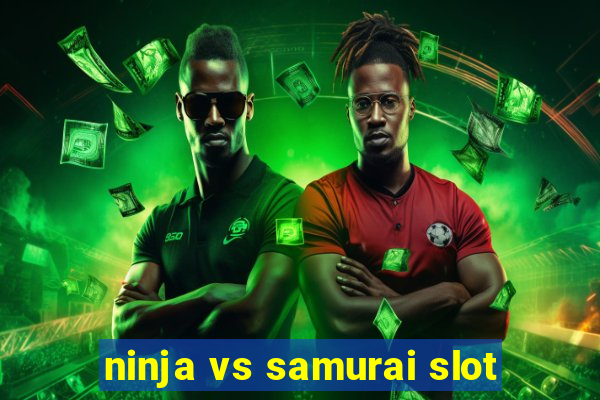 ninja vs samurai slot