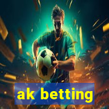 ak betting