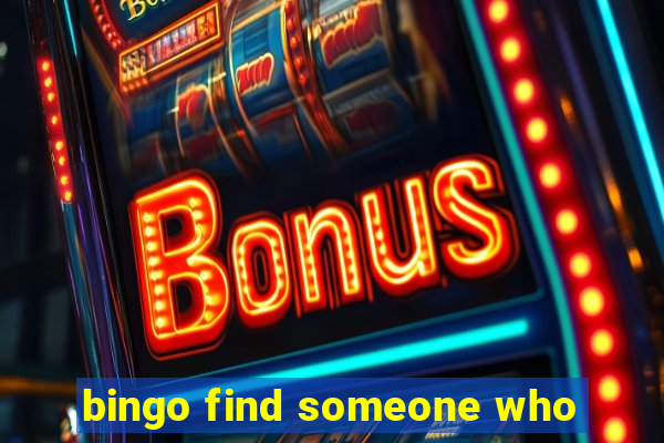 bingo find someone who