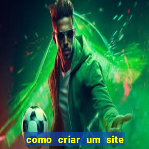 como criar um site de jogos de apostas