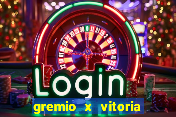 gremio x vitoria ao vivo