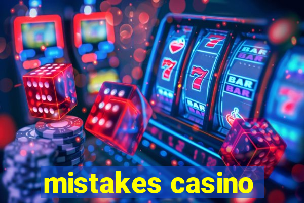 mistakes casino