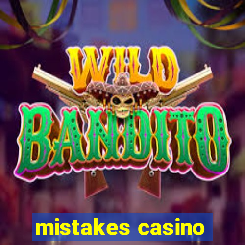 mistakes casino