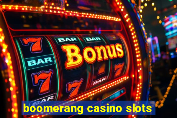 boomerang casino slots