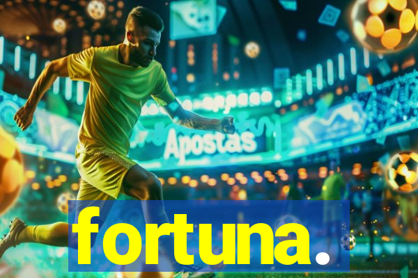 fortuna.