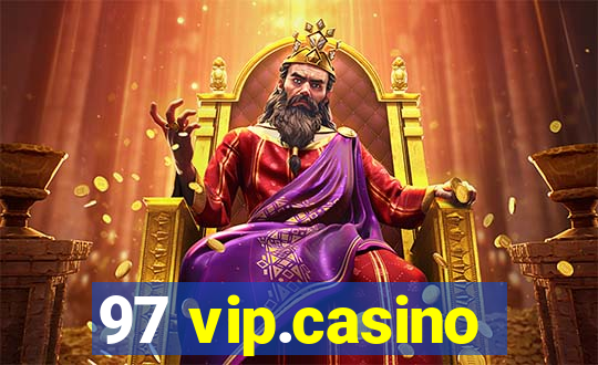 97 vip.casino