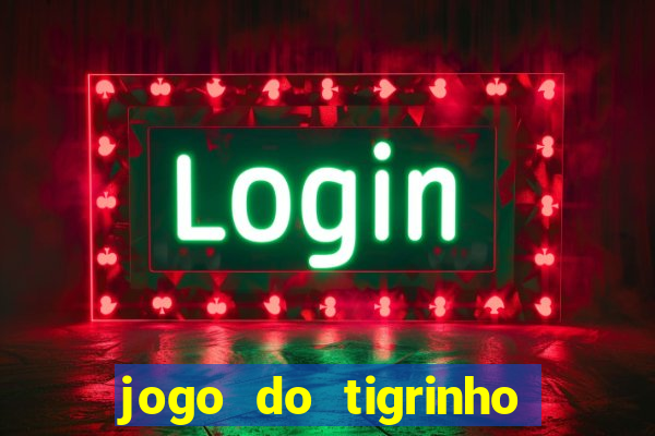 jogo do tigrinho verdade ou mentira