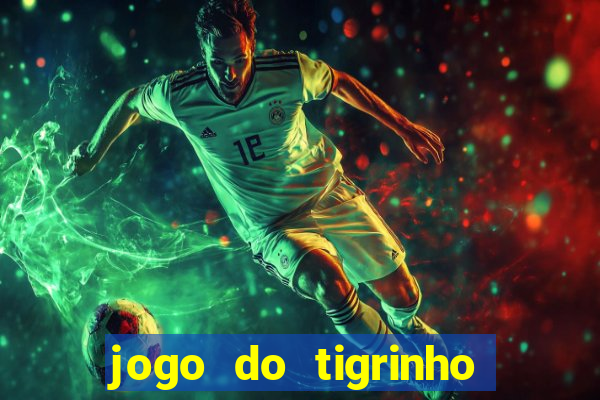 jogo do tigrinho verdade ou mentira