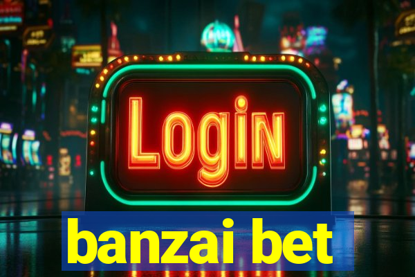 banzai bet