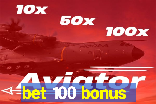 bet 100 bonus