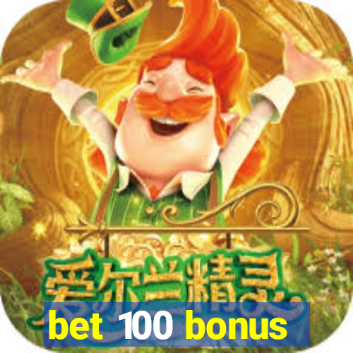 bet 100 bonus