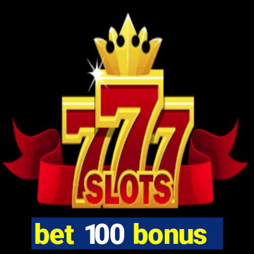 bet 100 bonus