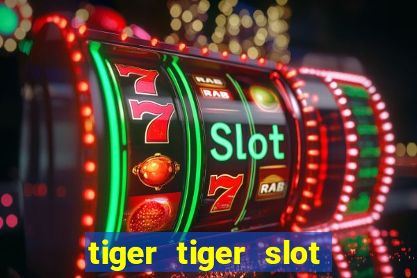 tiger tiger slot free play