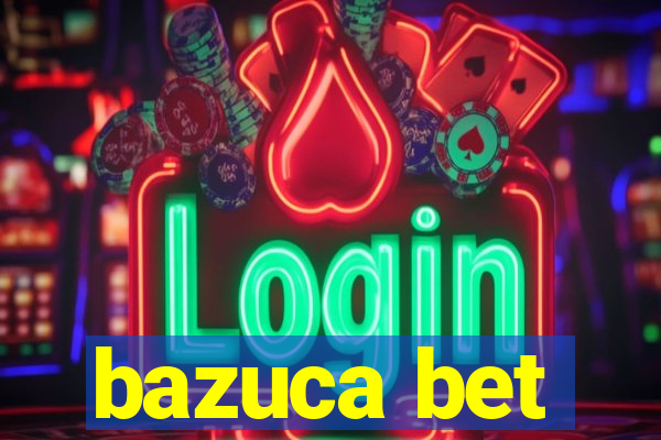 bazuca bet