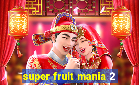 super fruit mania 2