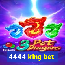 4444 king bet