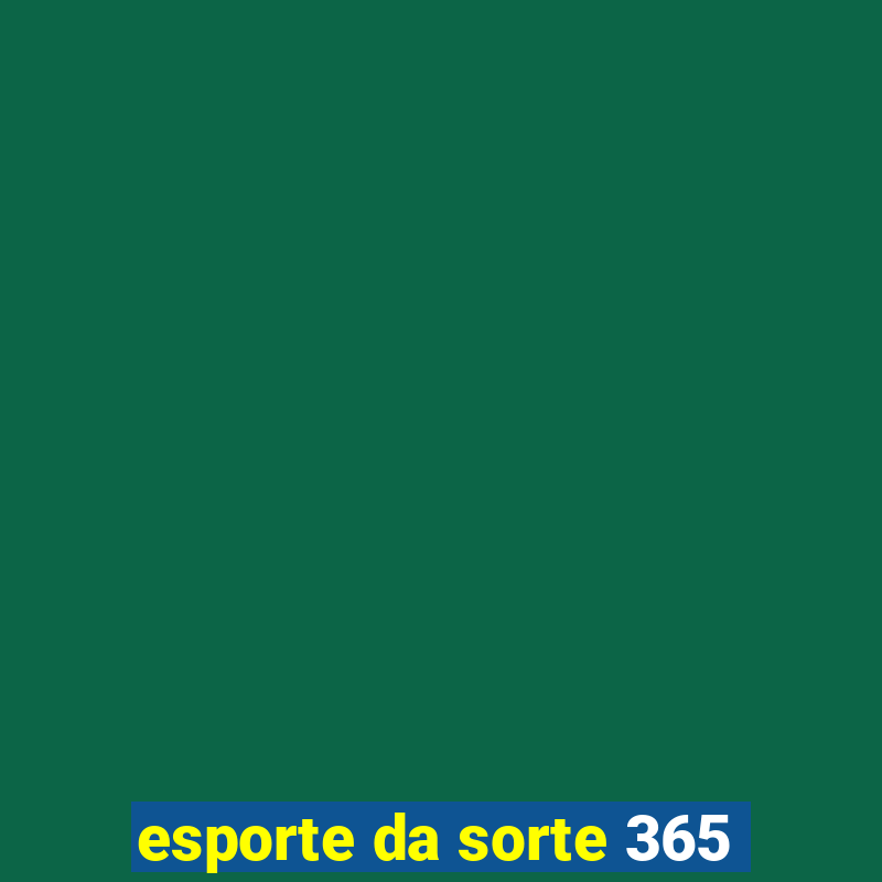 esporte da sorte 365