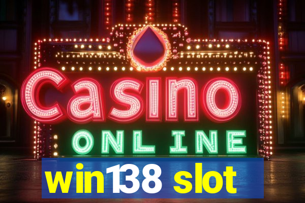 win138 slot