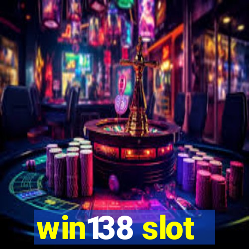 win138 slot