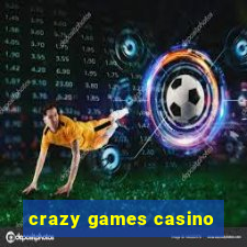 crazy games casino