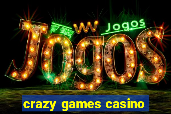 crazy games casino